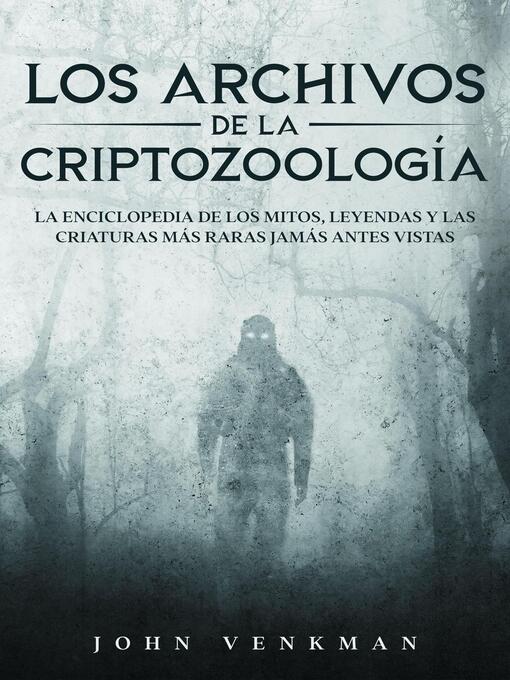 Title details for Los Archivos de la Criptozoología by John Venkman - Available